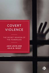 Icon image Covert Violence: The Secret Weapon of the Powerless