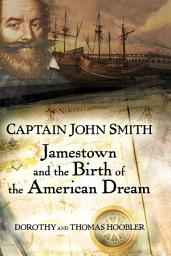 Icon image Captain John Smith: Jamestown and the Birth of the American Dream