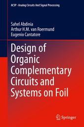 Icon image Design of Organic Complementary Circuits and Systems on Foil
