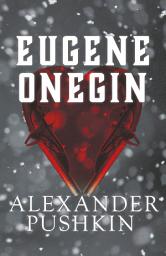 Icon image Eugene Onegin: A Romance of Russian Life in Verse