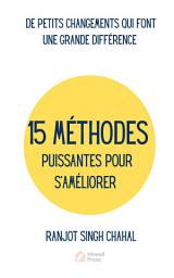 Icon image 15 MÉTHODES PUISSANTES POUR S’AMÉLIORER : DE PETITS CHANGEMENTS QUI FONT UNE GRANDE DIFFÉRENCE
