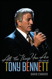 Icon image All the Things You Are: The Life of Tony Bennett