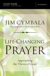 Icon image Life-Changing Prayer Bible Study Guide: Approaching the Throne of Grace