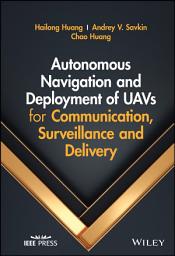 Icon image Autonomous Navigation and Deployment of UAVs for Communication, Surveillance and Delivery