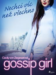 Icon image Gossip Girl: Nechci víc než všechno (3. díl): Svazek 3