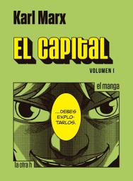 Icon image El Capital. Volumen I: el manga