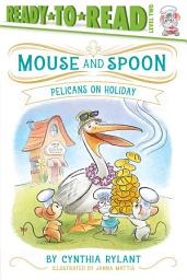 Icon image Pelicans on Holiday: Ready-to-Read Level 2