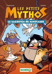Icon image Les Petits mythos: Le Sacrifice du minotaure