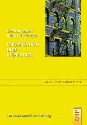 Icon image Organisation und Inspiration: Ein neues Modell von Führung