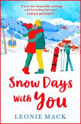 Icon image Snow Days With You: The perfect uplifting winter romance from Leonie Mack
