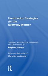 Icon image Unorthodox Strategies For The Everyday Warrior: Ancient Wisdom For The Modern Competitor
