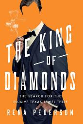 Icon image The King of Diamonds: The Search for the Elusive Texas Jewel Thief
