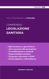 Icon image COMPENDIO LEGISLAZIONE SANITARIA: Guida sistematica e operativa al Servizio sanitario nazionale: organizzazione, LEA, responsabilità, sanità digitale e tutela dei diritti