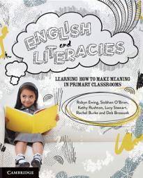 Icon image English and Literacies: Learning How to Make Meaning in Primary Classrooms