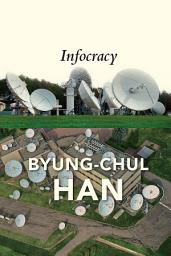 Icon image Infocracy: Digitization and the Crisis of Democracy