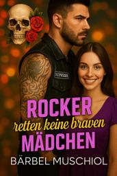 Icon image Rocker retten keine braven Mädchen: Biker Romance