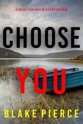 Icon image Choose You (A Daisy Fortune Private Investigator Mystery—Book 4)