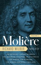 Icon image Moliere: The Complete Richard Wilbur Translations, Volume 1: The Bungler / Lover's Quarrels / The Imaginary Cuckhold, or Sganarelle / The School for Husbands / The School for Wives / Don Juan