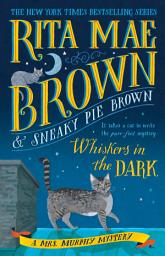 Icon image Whiskers in the Dark: A Mrs. Murphy Mystery