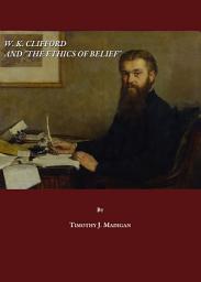 Icon image W. K. Clifford and "The Ethics of Belief"