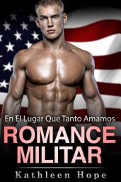 Icon image Romance militar: En el lugar que tanto amamos