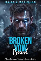 Icon image Broken Vow Bound: A Dark Romance Twisted in Harem Desires