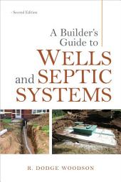 Icon image A Builder's Guide to Wells and Septic Systems, Second Edition: Edition 2