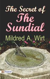 Icon image The Secret of The Sundial: The Secret of the Sundial: Mildred A. Wirt's Enigmatic Mystery Story by Mildred A. Wirt
