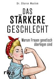 Icon image Das stärkere Geschlecht: Warum Frauen genetisch überlegen sind