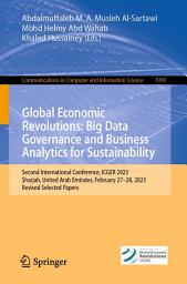 Icon image Global Economic Revolutions: Big Data Governance and Business Analytics for Sustainability: Second International Conference, ICGER 2023, Sharjah, United Arab Emirates, February 27–28, 2023, Revised Selected Papers