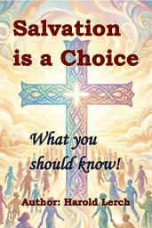 Icon image Salvation is a Choice: What you should know! (SC-Eng)