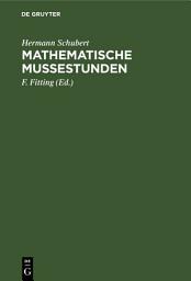 Icon image Mathematische Mußestunden: Eine Sammlung von Geduldspielen, Kunststücken und Unterhaltungsaufgaben mathematischer Natur, Ausgabe 10