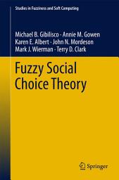 Icon image Fuzzy Social Choice Theory