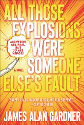 Icon image All Those Explosions Were Someone Else's Fault: A Novel