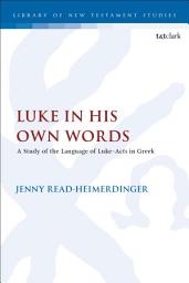 Icon image Luke in His Own Words: A Study of the Language of LukeActs in Greek