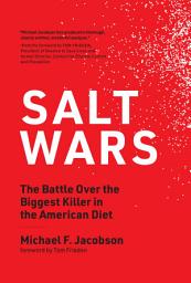 Icon image Salt Wars: The Battle Over the Biggest Killer in the American Diet