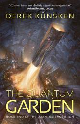Icon image The Quantum Garden: The sequel to the BSFA, Locus and Aurora nominated Quantum Magician