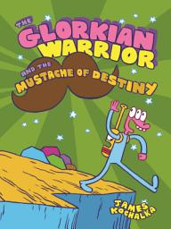 Icon image The Glorkian Warrior: The Glorkian Warrior and the Mustache of Destiny