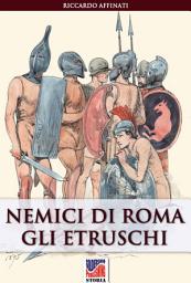 Icon image Nemici di Roma: gli Etruschi