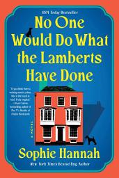 Icon image No One Would Do What the Lamberts Have Done: A Novel