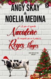 Icon image Lo que el espíritu navideño ha conseguido, que no lo jodan los Reyes Magos: Mafia de tres (Spin off de Navidad)