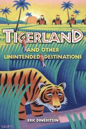 Icon image Tigerland and Other Unintended Destinations