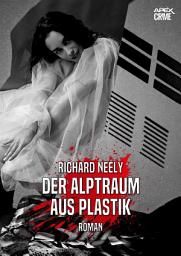 Icon image DER ALPTRAUM AUS PLASTIK: Der Thriller-Klassiker!