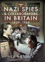 Icon image Nazi Spies & Collaborators in Britain, 1939–1945