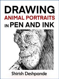 Icon image Drawing Animal Portraits in Pen and Ink: Learn to Draw Lively Portraits of Your Favourite Animals in 20 Step-by-step Exercises