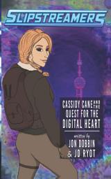 Icon image Cassidy Cane and the Quest for the Digital Heart: A Slipstreamers Adventure
