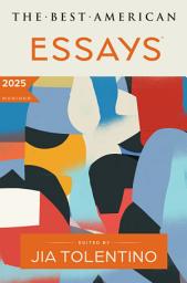 Icon image The Best American Essays 2025