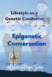 Icon image Epigenetic Conversation: Lifestyle as a Genetic Conductor