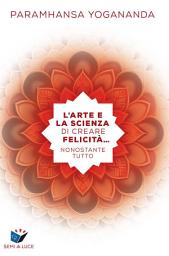 Icon image L’arte e la scienza di creare felicità... nonostante tutto