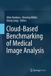 Icon image Cloud-Based Benchmarking of Medical Image Analysis